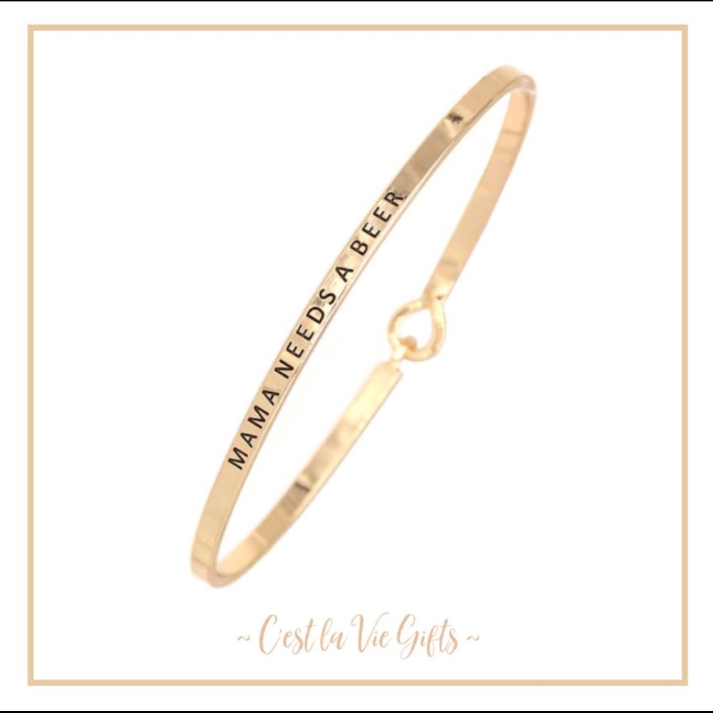 Mama Needs a Beer - Bangle Bracelet-3 Colors!